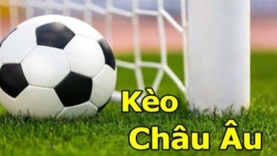 Kèo Châu Âu là gì? Hướng dẫn cách đọc kèo Châu Âu hiệu quả